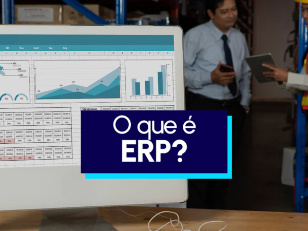 O que é ERP: Definição e Impacto na Transformação de Empresas