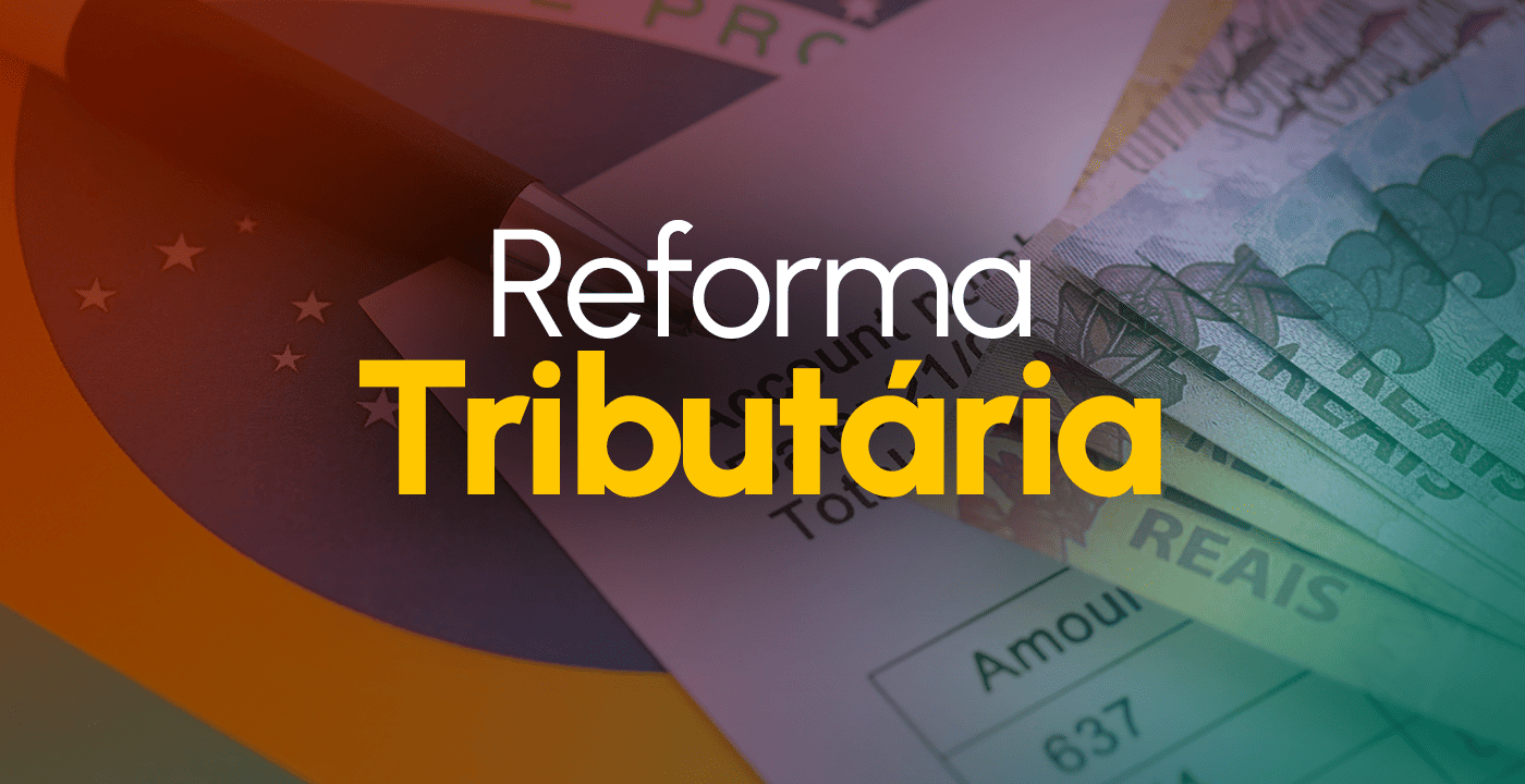 Reforma Tributária no Brasil: O que Sua Empresa Precisa Saber