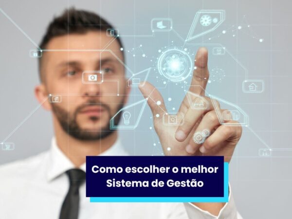 Como Escolher o Melhor Sistema de Gestão?