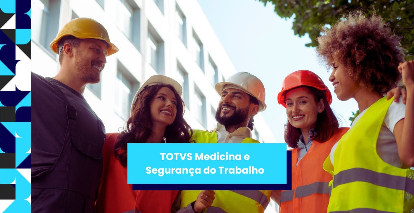 Tudo sobre o TOTVS RH Medicina e Segurança do Trabalho