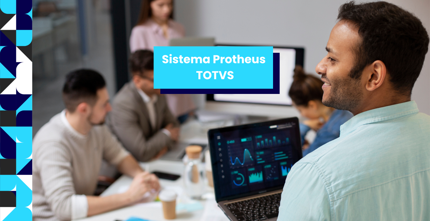 Conheça o Sistema Protheus da TOTVS: Solução Completa para Gestão Empresarial